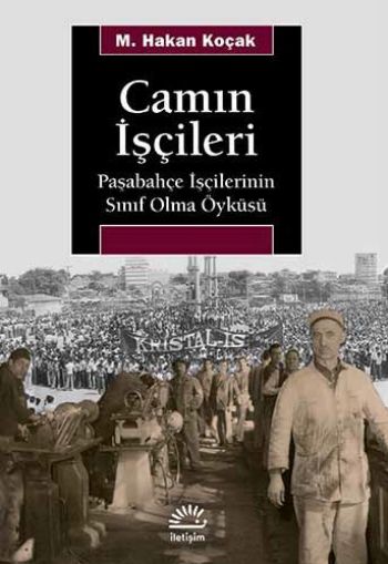 Camın İşçileri Paşabahçe İşçilerinin Sınıf Olma Öyküsü