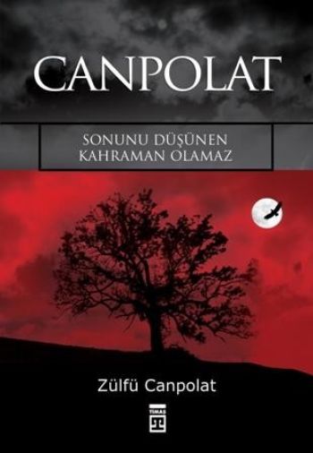 Canpolat "Sonunu Düşünen Kahraman Olamaz"