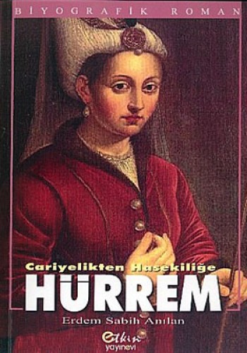 Cariyelikten Hasekiliğe Hürrem %17 indirimli Erdem Sabih Anılan