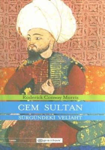 Cem Sultan Sürgündeki Veliaht %25 indirimli Roderick Conway Morris