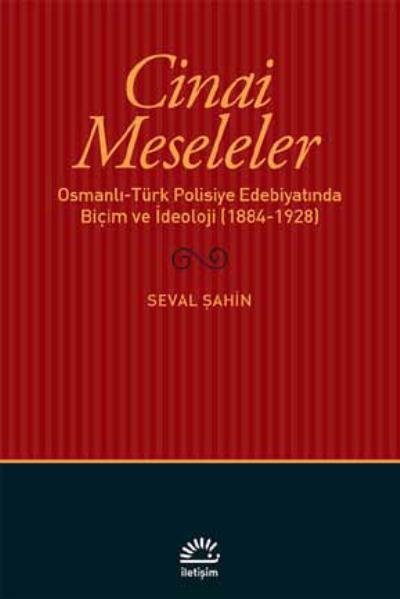 Cinai Meseleler Osmanlı-Türk Polisiye Edebiyatında Biçim ve İdeoloji 1884-1928