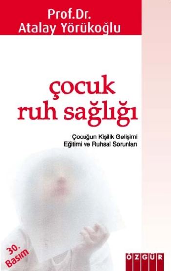 Çocuk Ruh Sağlığı (Çocuğun Kişilik Gelişimi Eğitimi ve Ruhsal Sorunları)