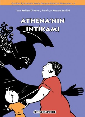 Çocuklar İçin Felsefe Geniş Omuzlu Platon’un Maceraları-6: Athena'nın İntikamı