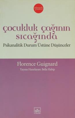 Çocukluk Çağının Sıcağında - Psikanalitik Durum Üstüne Düşünceler