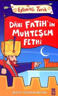 Dahi Fatih’in Muhteşem Fethi