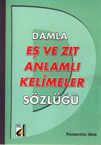 Damla Eş ve Zıt Anlamlı Kelimeler Sözlüğü