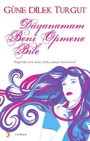 Dayanamam Beni Öpmene Bile