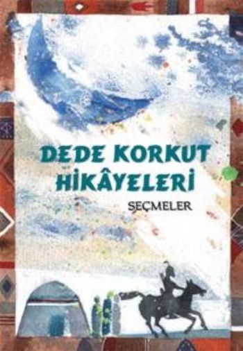 Dede Korkut Hikayeleri - Seçmeler