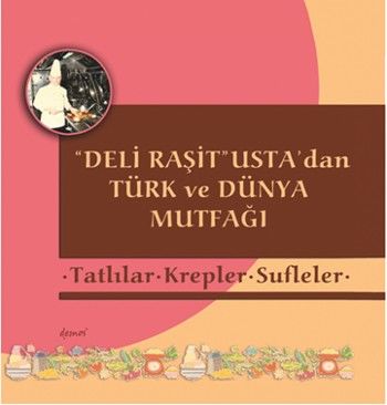 Deli Raşit Ustadan Türk ve Dünya Mutfağı Tatlılar Krepler Sufleler %17