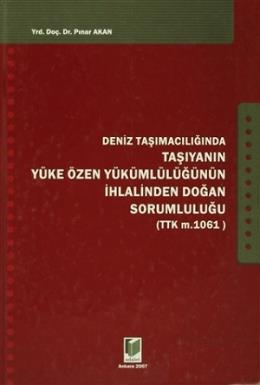 Deniz Taşımacılığında Taşıyanın Yüke Özen Yükümlülüğünün İhlalinden Doğan Sorumluluğu