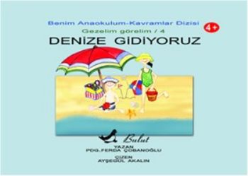 Denize Gidiyoruz; Benim Anaokulum Kavramlar Dizisi Gezelim Görelim-4