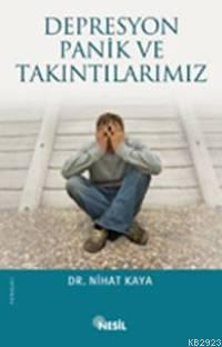 Depresyon, Panik ve Takıntılarımız