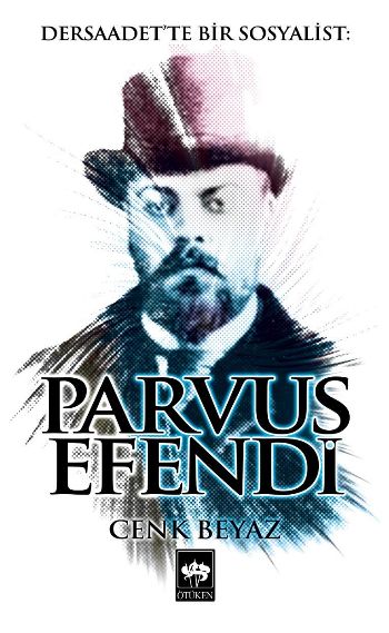 Dersaadette Bir Sosyalist Parvus Efendi