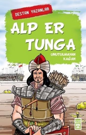 Destan Yazanlar-Alp Er Tunga / Unutulmayan Kağan