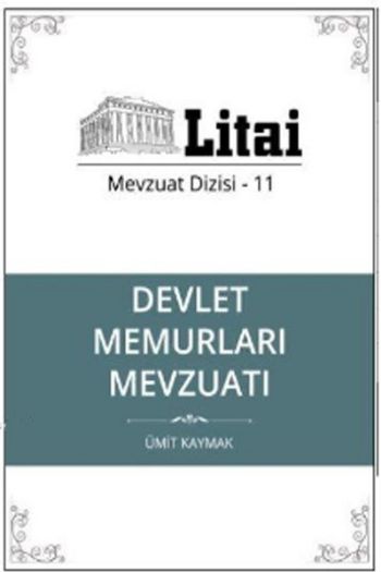 Devlet Memurları Mevzuatı - Litai Mevzuat Dizisi-11 Ümit Kaynak