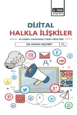 Dijital Halkla İlişkiler ve Online Kurumsal İtibar Yönetimi