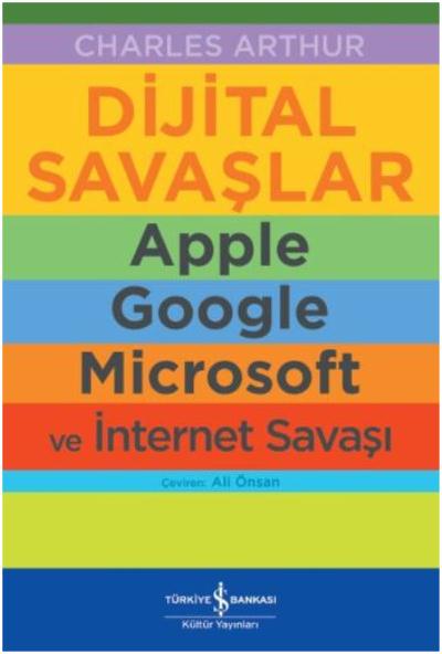 Dijital Savaşlar-Apple Google Microsoft ve İnternet Savaşı