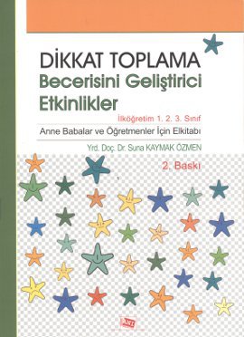 Dikkat Toplama Becerisini Geliştirici Etkinlikler - İlköğretim 1. 2. 3. Sınıf