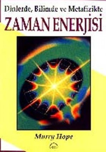 Dinlerde, Bilimde ve Metafizikte Zaman Enerjisi