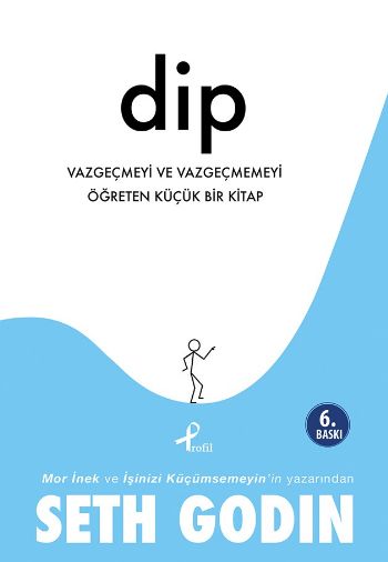 Dip (Vazgeçmeyi ve Vazgeçmemeyi Öğreten Küçük Bir Kitap)