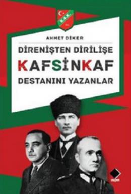 Direnişten Dirilişe Kafsinkaf Destanını Yazanlar