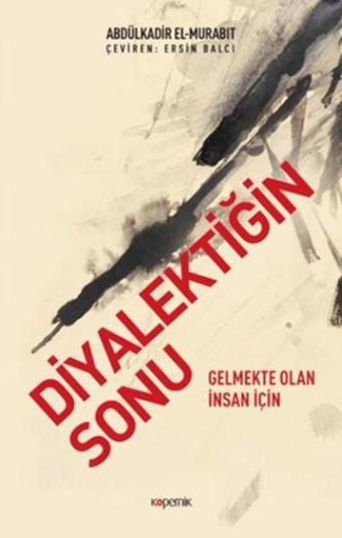 Diyalektiğin Sonu-Gelmekte Olan İnsan İçin