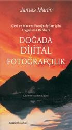 Doğada Dijital Fotoğrafçılık (Gezi ve Macera Fotoğrafçıları İçin Uygul