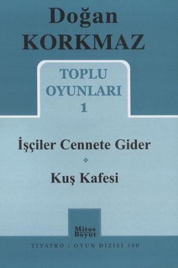 Doğan Korkmaz Toplu Oyunları-1: İşçiler Cennete Gider-Kuş Kafesi