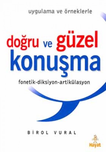 Doğru ve Güzel Konuşma (Uygulama ve Örneklerle) Fonetik-Diksiyon-Artikülasyon