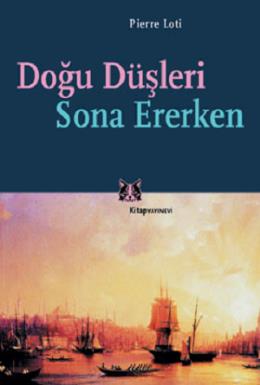 Doğu Düşleri Sona Ererken %17 indirimli Pierre Loti