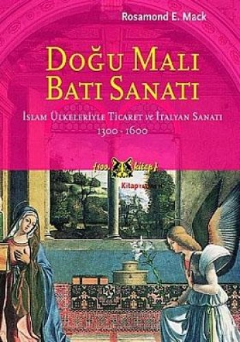 Doğu Malı Batı Sanatı İslam Ülkeleriyle Ticaret ve İtalyan Sanatı  1300-1600