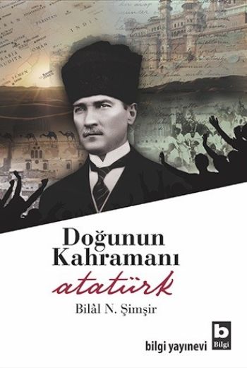 Doğunun Kahramanı Atatürk %17 indirimli Bilal N. Şimşir