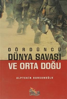 Dördüncü Dünya Savaşı ve Orta Doğu %17 indirimli ALPTEKIN DURSUNOGLU