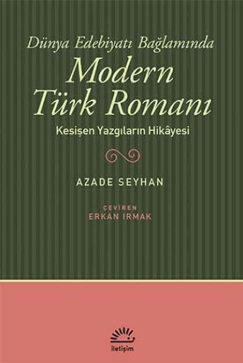 Dünya Edebiyatı Bağlamında Modern Türk Romanı Kesişen Yazgıların Hikayesi