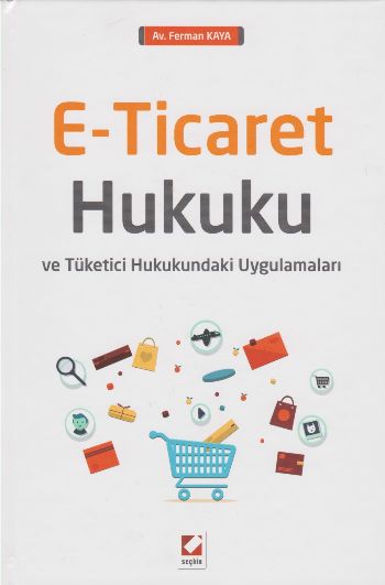 E-Ticaret Hukuku ve Tüketici Hukukundaki Uygulamaları