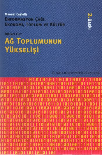 Enformasyon Çağı: Ekonomi,Toplum ve Kültür-1: Ağ Toplumunun Yükselişi 