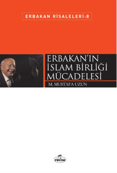 Erbakan Risaleleri 8-Erbakan’ın İslam Birliği Mücadelesi