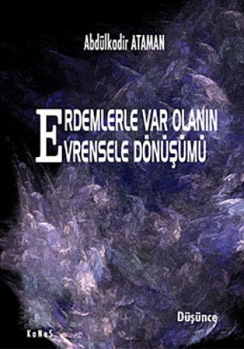 Erdemlerle Var Olanın Evrensele Dönüşümü