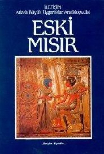 Eski Mısır - Atlaslı Büyük Uygarlıklar Ansiklopedisi 2 (Ciltli)