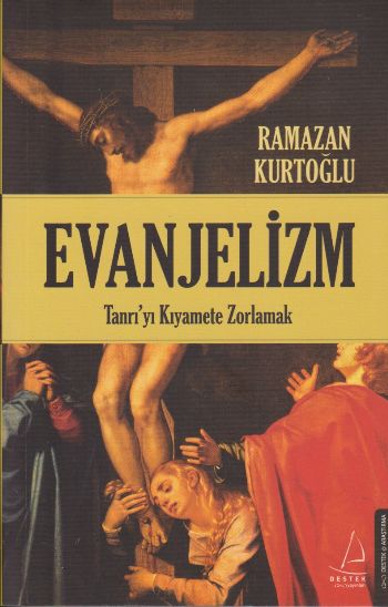 Evanjelizm-Tanrıyı Kıyamete Zorlamak