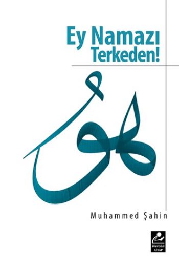 Ey Namazı Terkeden Muhammed Şahin