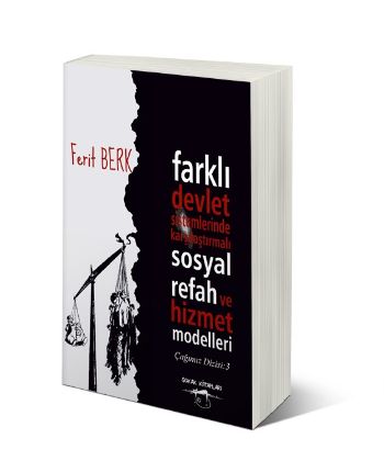 Farklı Devlet Sistemlerinde Karşılaştırmalı Sosyal Refah ve Hizmet Modelleri