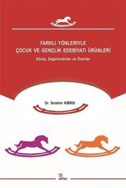 Farklı Yönleriyle Çocuk ve Gençlik Edebiyatı Ürünleri İbrahim Kıbrıs