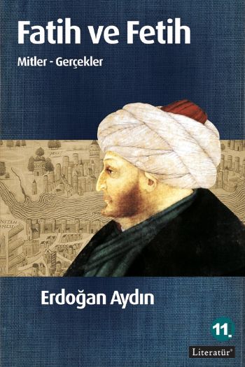 Fatih ve Fetih Mitler Gerçekler