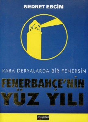 Fenerbahçe’nin Yüz Yılı Nedret Ebcim