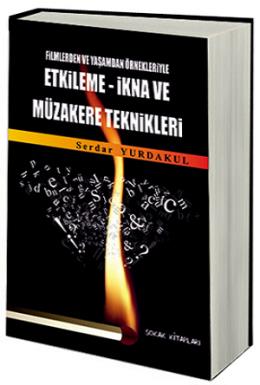 Filmlerden ve Yaşamdan Örnekleriyle Etkileme - İkna ve Müzakere Teknikleri