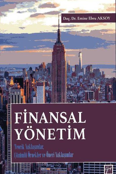 Finansal Yönetim-Teorik Yaklaşımlar Çözümlü Örnekler ve Öneri Yaklaşım