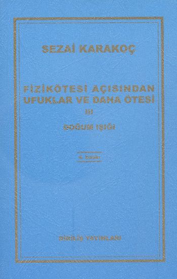 Fizikötesi Açısından Ufuklar ve Daha Ötesi-III: Doğum Işığı