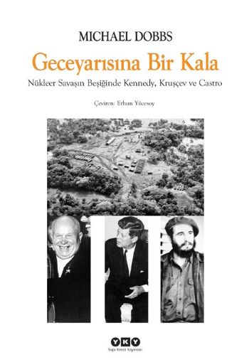 Gece Yarısına Bir Kala (Nükleer Savaşın Beşiğinde Kennedy, Kruşçev ve Castro)