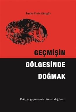 Geçmişin Gölgesinde Doğmak